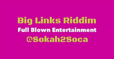 Big Links Riddim: The Story is not always about the Big-Name Artists!