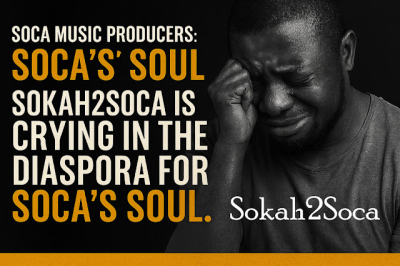 Soca Music Producers: Sokah2Soca is Crying for Soca’s Soul