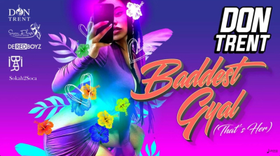 Don Trent Drops “Baddest Gyal” for Kadooment 2025 — And We’re Hooked!