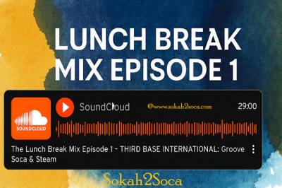 The Lunch Break Mix Episode 1 - Third Base International: Groove Soca &amp; Steam
