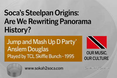 Soca’s Steelpan Origins: Are We Rewriting Panorama History?