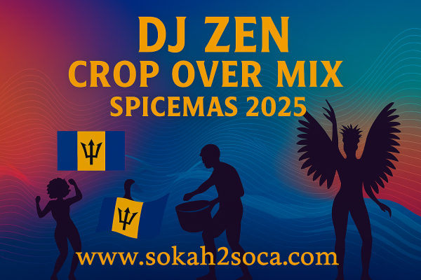 Ignite Your Crop Over 2025: DJ Zen Drops the Ultimate Mixtape of Bajan Soca Hits