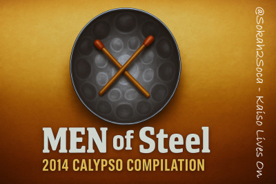 Rediscover Calypso Gems: Men of Steel 2014 Classic Calypso Compilation