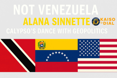 Not Venezuela by Alana Sinnette: Calypso’s Dance with Geopolitics