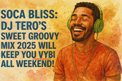 Soca Bliss: DJ Tero’s Sweet Groovy Mix 2025 Will Keep You Vybing All Weekend!