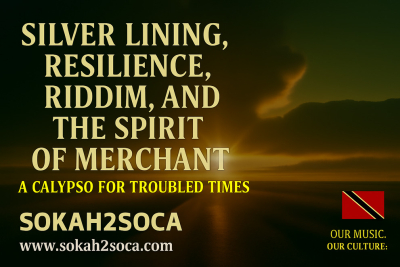 Silver Lining, Resilience, Riddim, and the Spirit of Merchant: A Calypso for Troubled Times